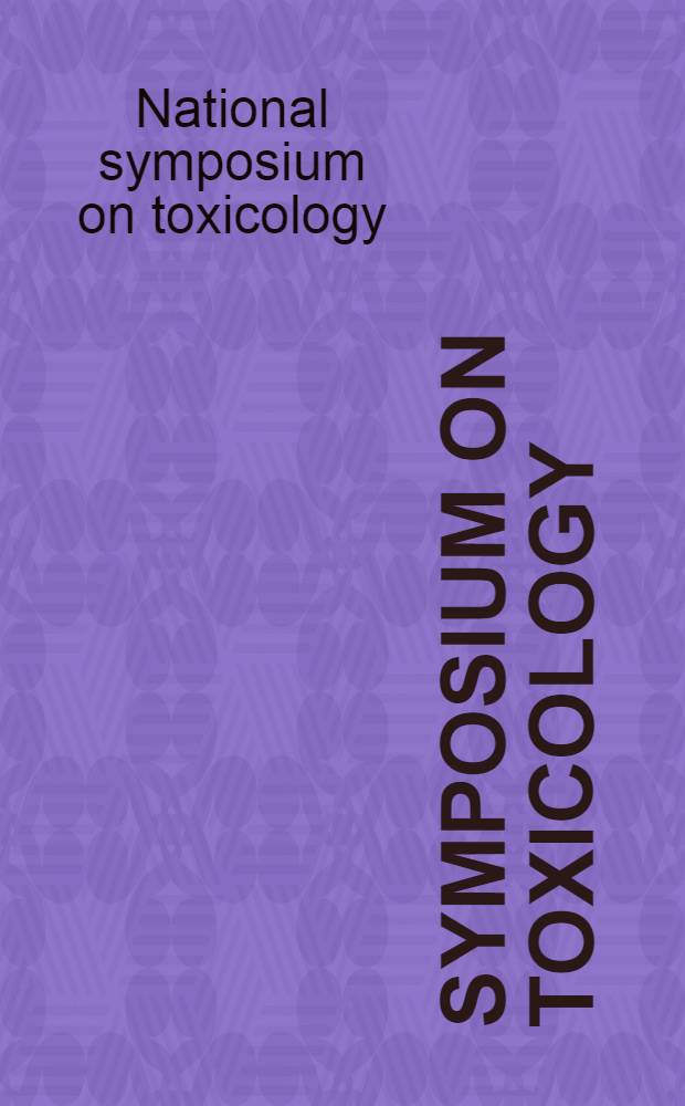 Symposium on toxicology : Dep. of biomed. sciences, Univ. of Tampere 31.3-1.4.1978