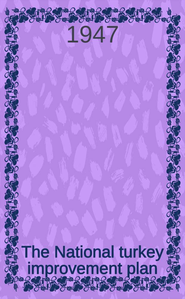 The National turkey improvement plan : Prepared by the Bureau of animal industry ...