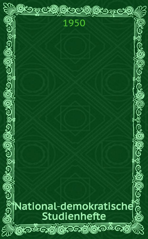 National-demokratische Studienhefte : Politisches Studium und Kultur des Gesch&auml;ftsf&uuml;hrendes Hauptvorstandes : Studienjahr 1950/52 : Nr. 1-6, 8-10, 12, 15, 17
