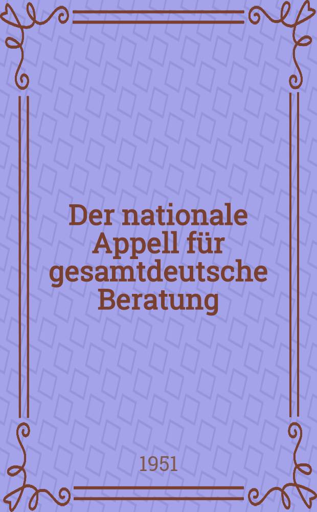 Der nationale Appell für gesamtdeutsche Beratung : Sammlung
