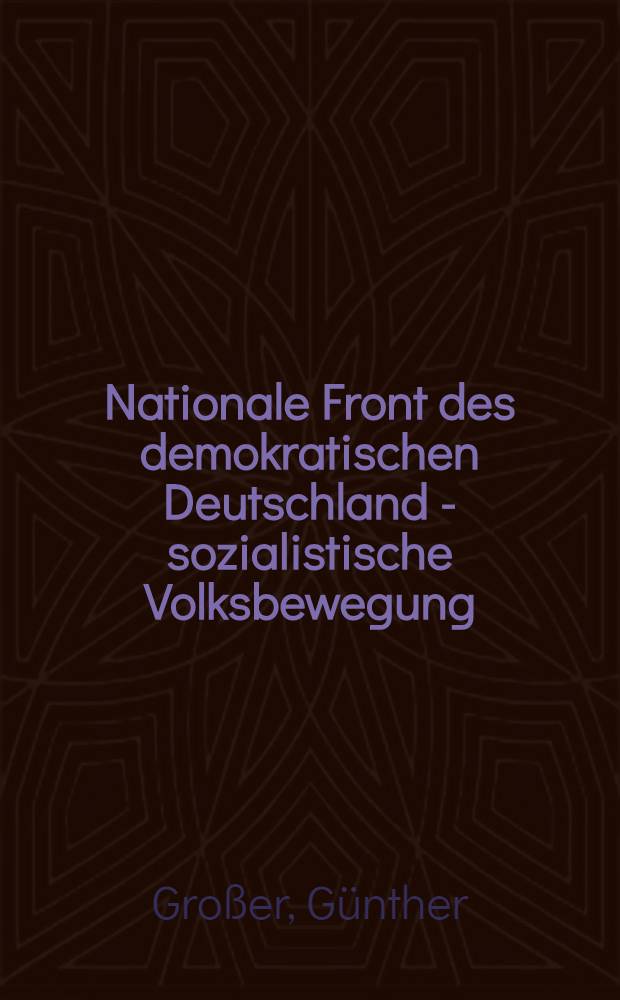 Nationale Front des demokratischen Deutschland - sozialistische Volksbewegung : Handbuch