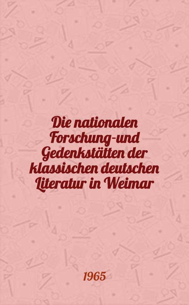 Die nationalen Forschungs- und Gedenkstätten der klassischen deutschen Literatur in Weimar : Album