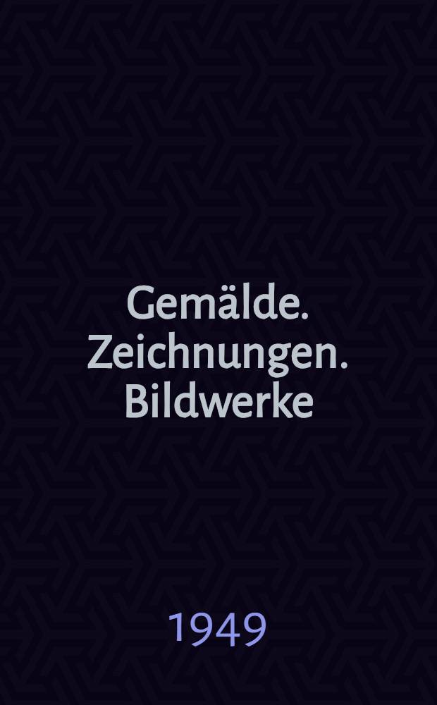 Gemälde. Zeichnungen. Bildwerke