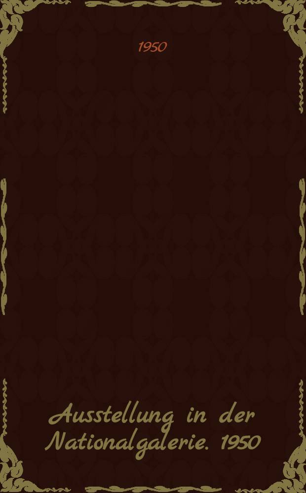 Ausstellung in der Nationalgalerie. 1950