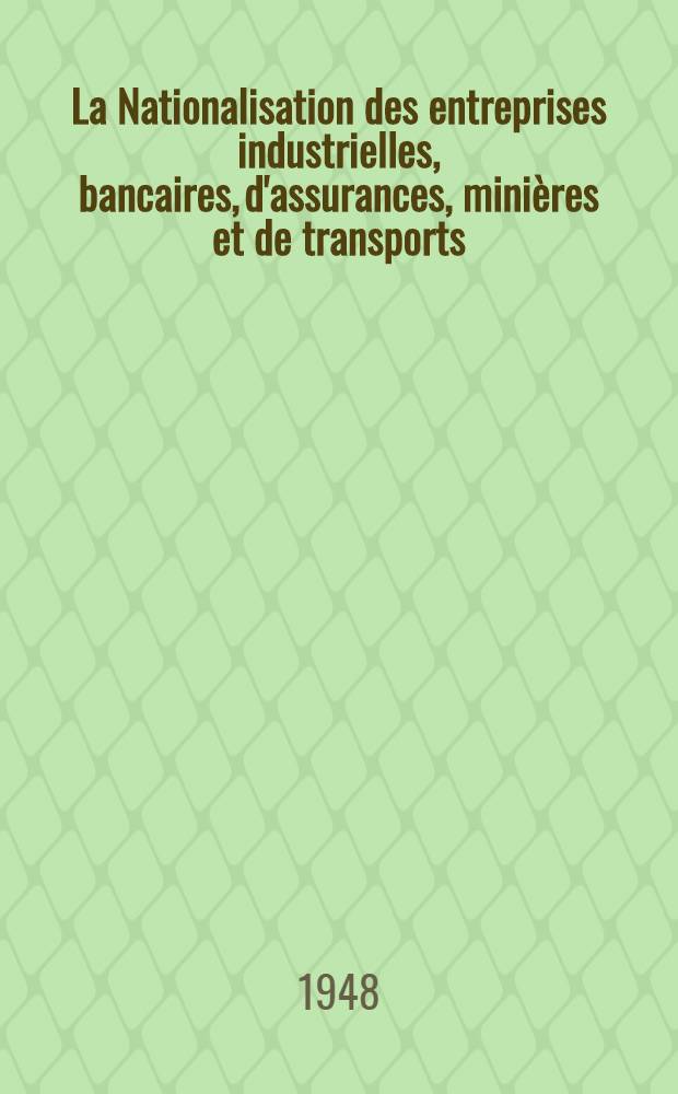 La Nationalisation des entreprises industrielles, bancaires, d'assurances, minières et de transports