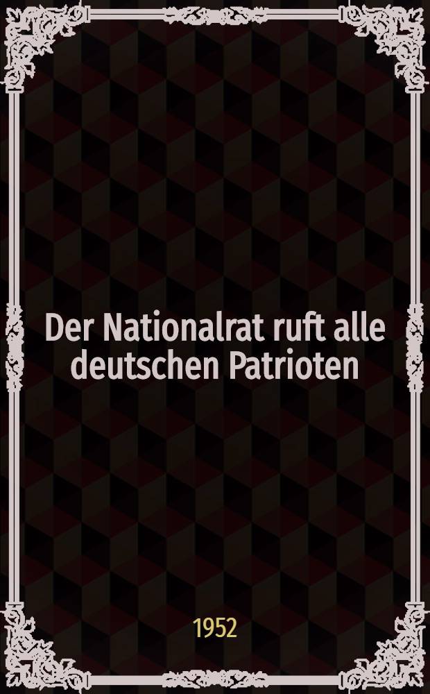 Der Nationalrat ruft alle deutschen Patrioten : Sammlung