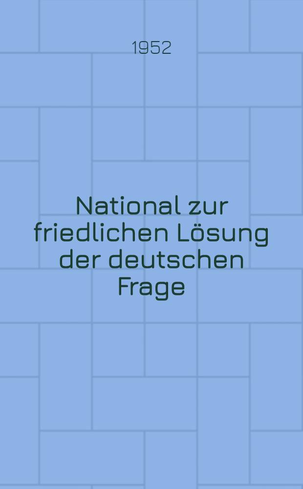 National zur friedlichen Lösung der deutschen Frage : Sammlung