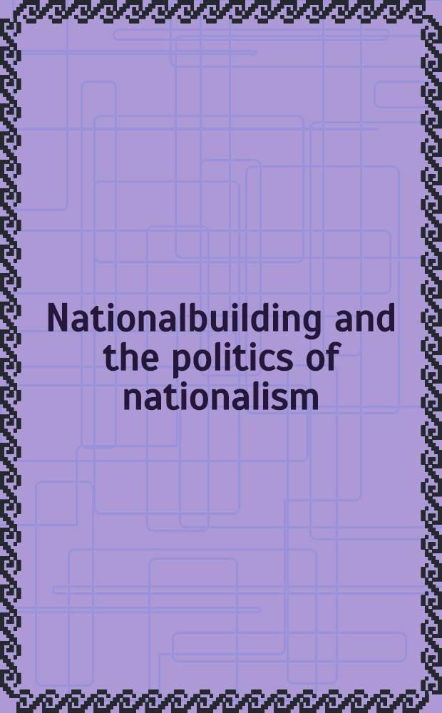 Nationalbuilding and the politics of nationalism : Essays on Austr. Galicia : Based on the papers of the Conf. "Austria-Hungary, 1867-1918", Apr. 28-30, 1977