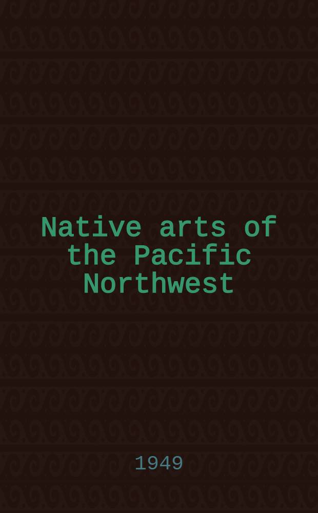 Native arts of the Pacific Northwest : From the Rasmussen collection of the Portland art museum