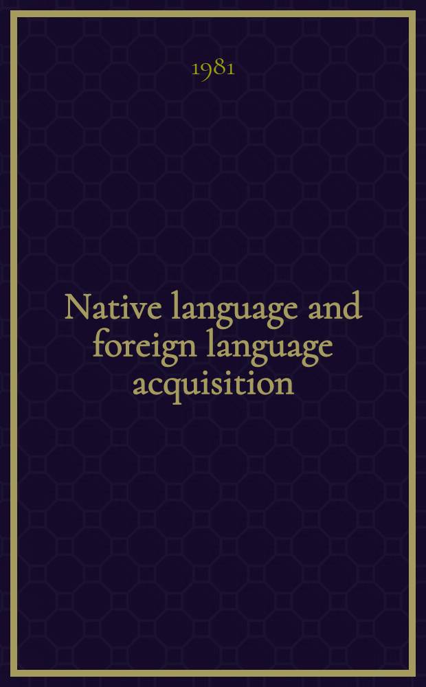 Native language and foreign language acquisition : Papers of the Conf. ... 1981