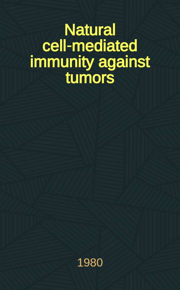 Natural cell-mediated immunity against tumors