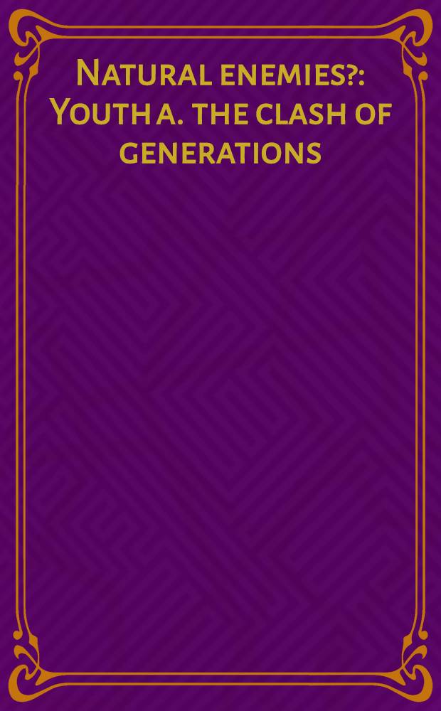 Natural enemies? : Youth a. the clash of generations
