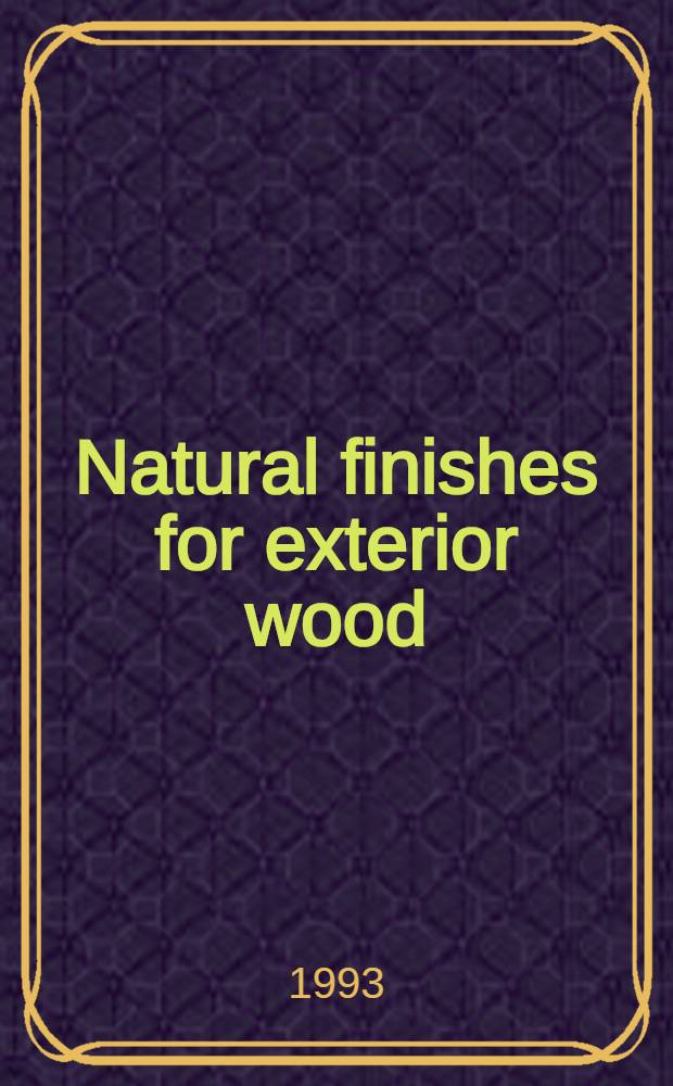 Natural finishes for exterior wood