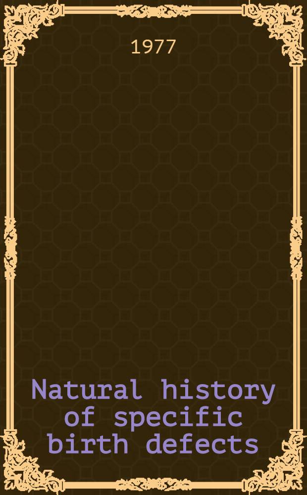 Natural history of specific birth defects