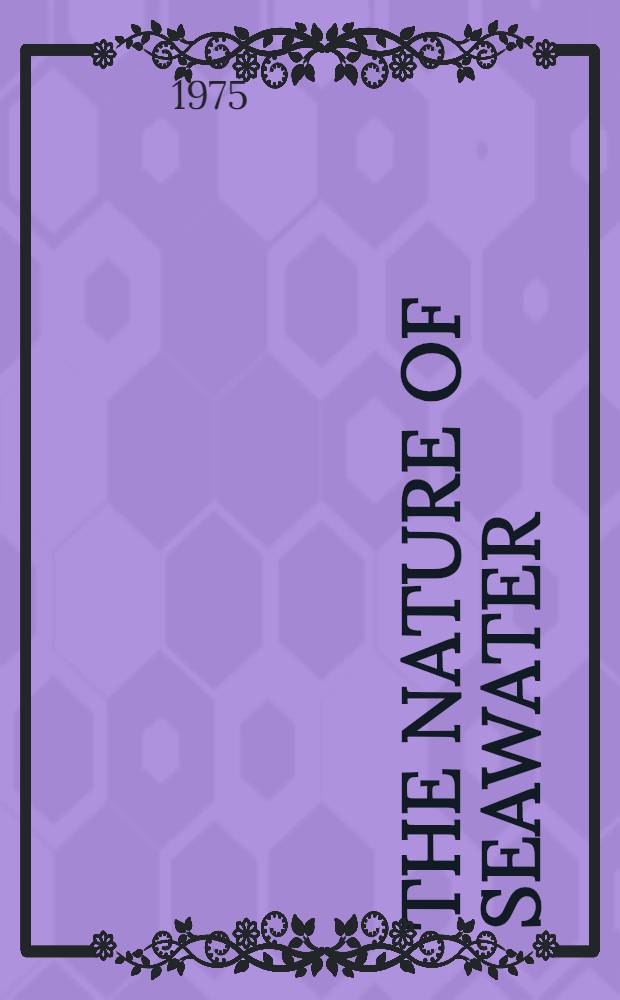The Nature of seawater : Rep. of the Dahlem workshop on the nature of seawater, Berlin 1975, March 10 to 15