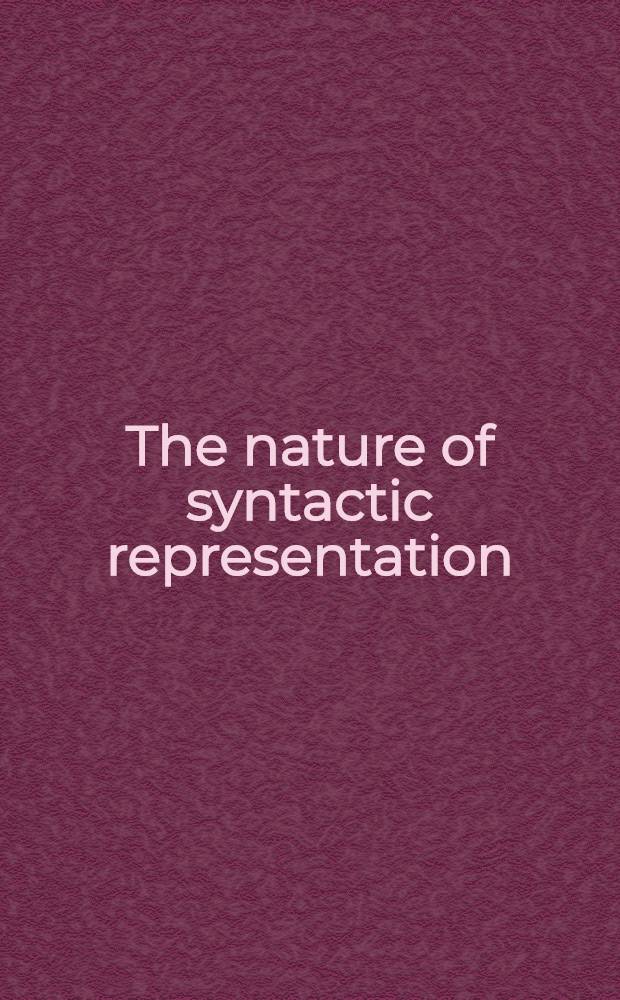 The nature of syntactic representation : Rev. papers from a Conf. held at Brown univ. in May 1979