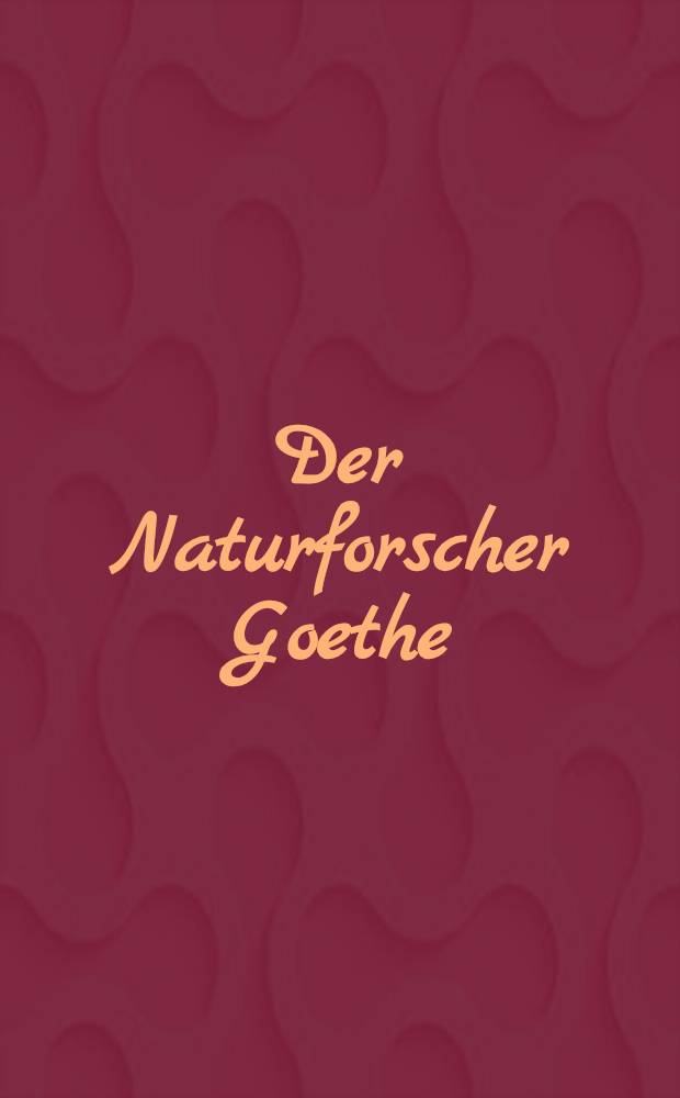 Der Naturforscher Goethe : Bericht über die Goethe-Feier der Rudolf Virchow medical society in the City of New York. 1949
