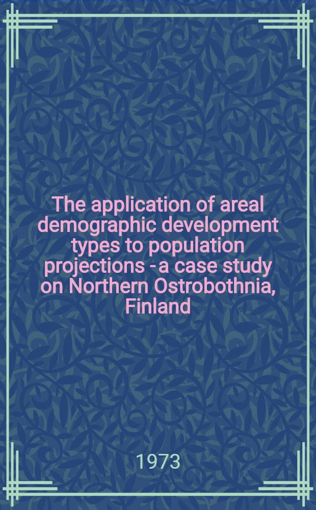 The application of areal demographic development types to population projections - a case study on Northern Ostrobothnia, Finland