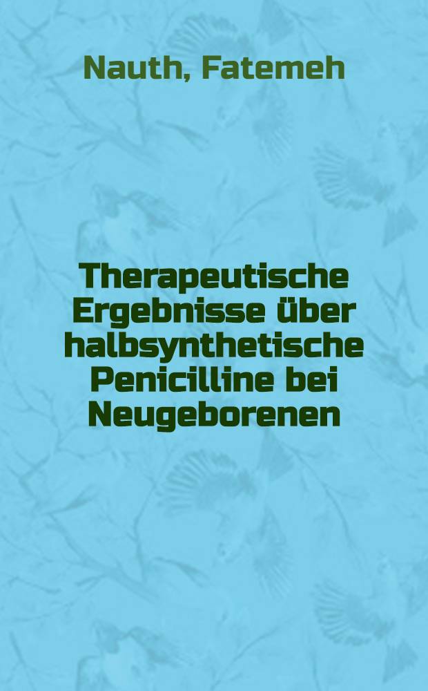 Therapeutische Ergebnisse über halbsynthetische Penicilline bei Neugeborenen : Inaug.-Diss