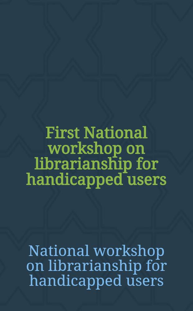 First National workshop on librarianship for handicapped users : Proceedings