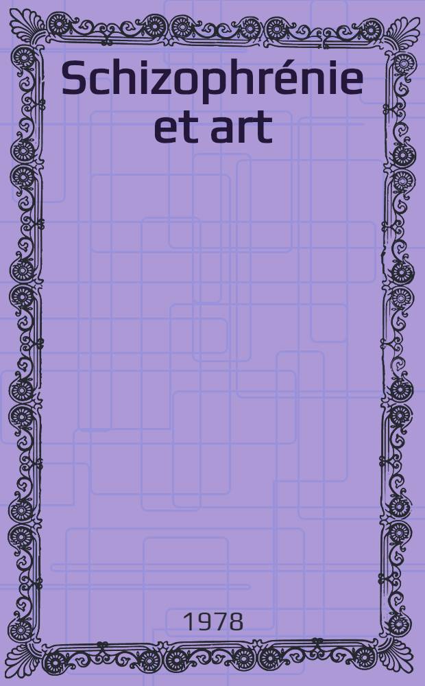 Schizophr&eacute;nie et art; Suivi de Les traits de plume du patient O. T.