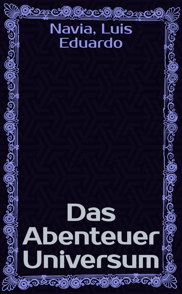 Das Abenteuer Universum : Der Weg zur kosmischen Ges