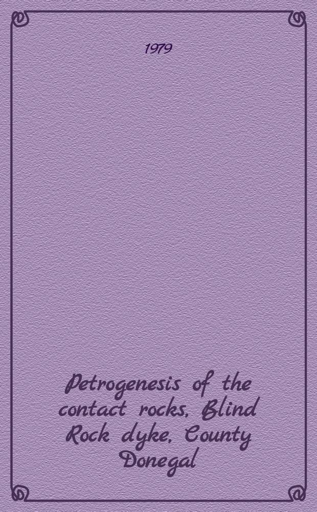 Petrogenesis of the contact rocks, Blind Rock dyke, County Donegal