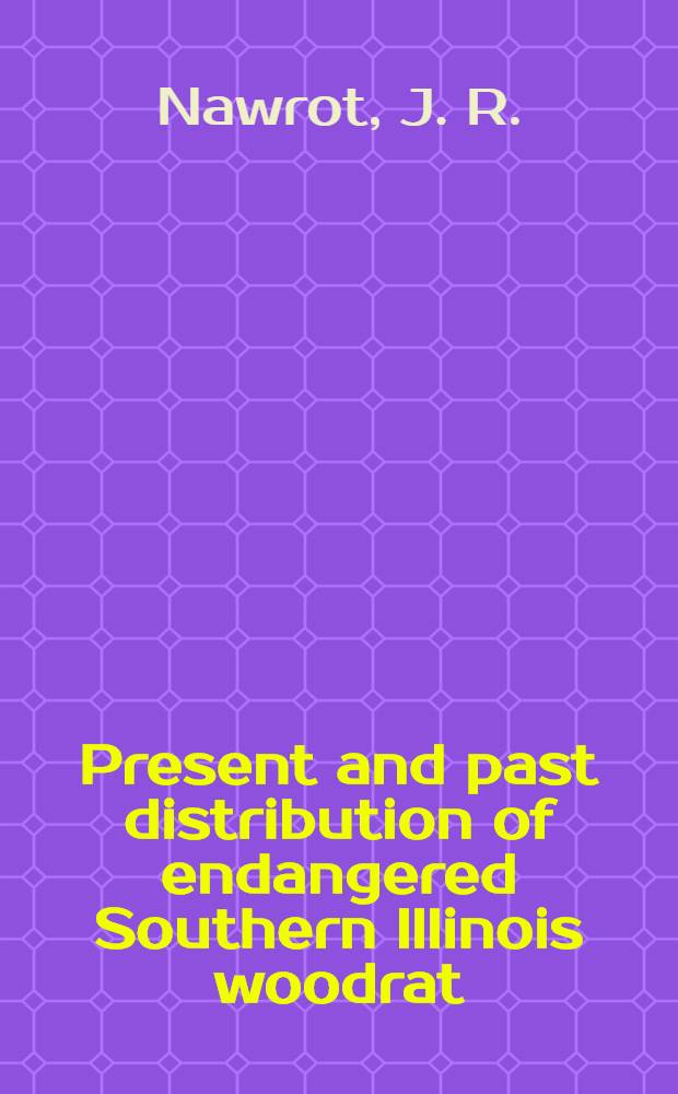 Present and past distribution of endangered Southern Illinois woodrat (Neotoma floridana illinoensis)