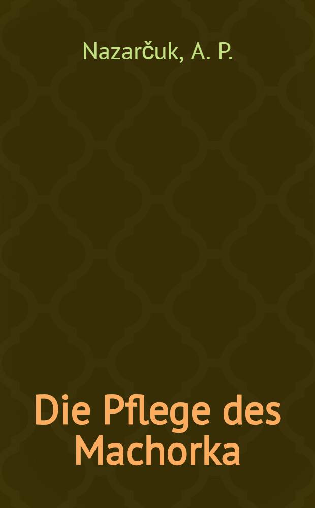 ... Die Pflege des Machorka : Während seines Wachstums auf der Plantage