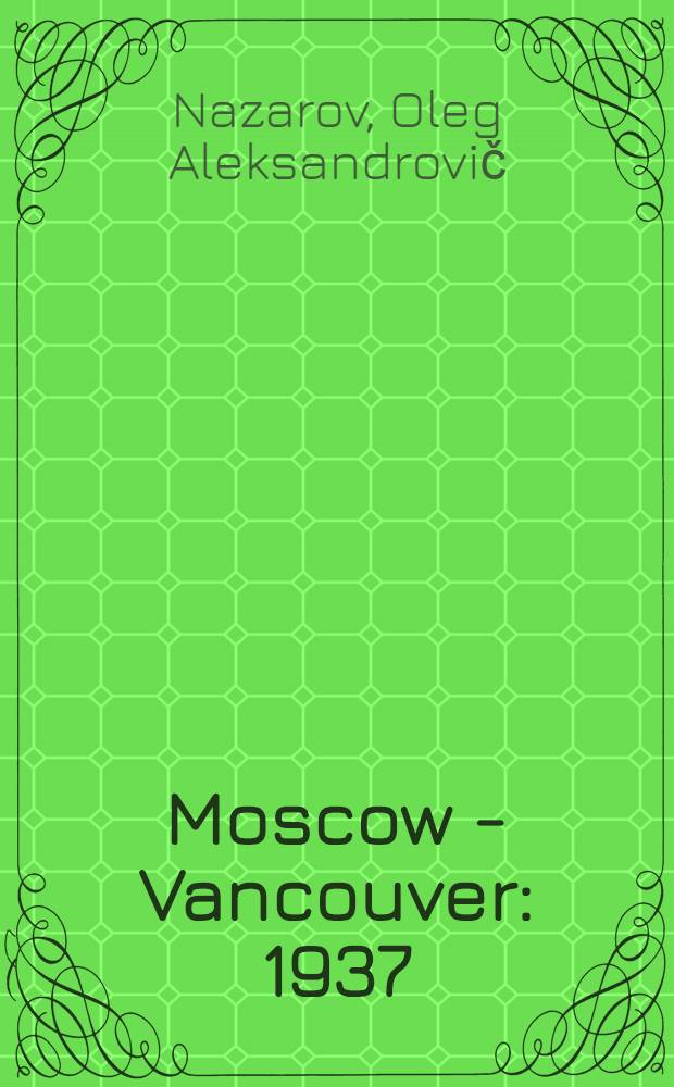Moscow - Vancouver : 1937