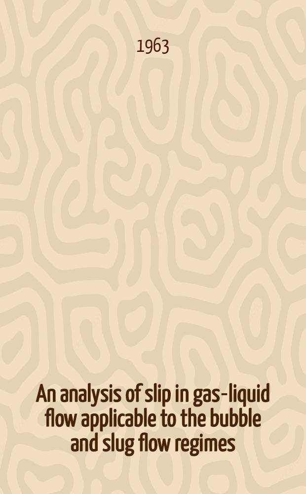 An analysis of slip in gas-liquid flow applicable to the bubble and slug flow regimes