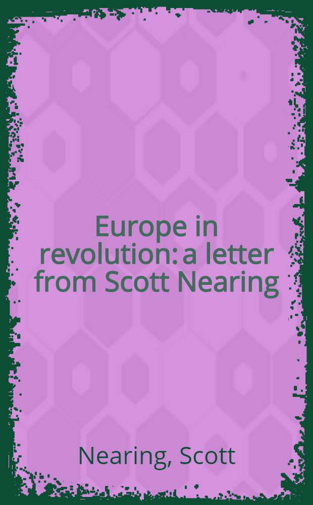 Europe in revolution: a letter from Scott Nearing