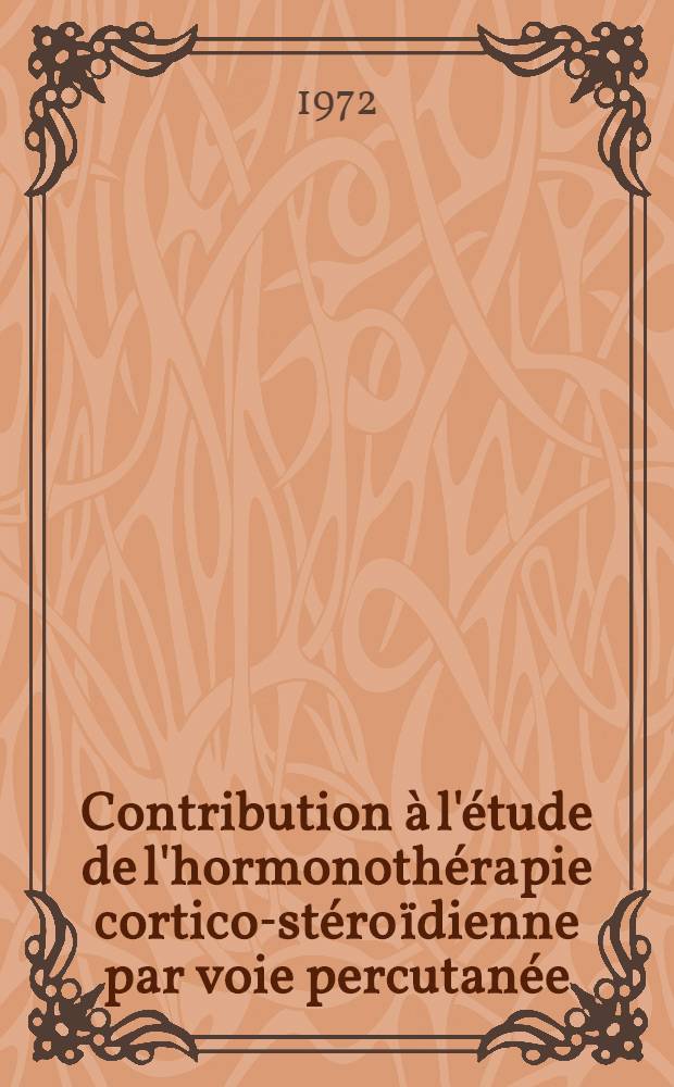 Contribution à l'étude de l'hormonothérapie cortico-stéroïdienne par voie percutanée : Thèse ..