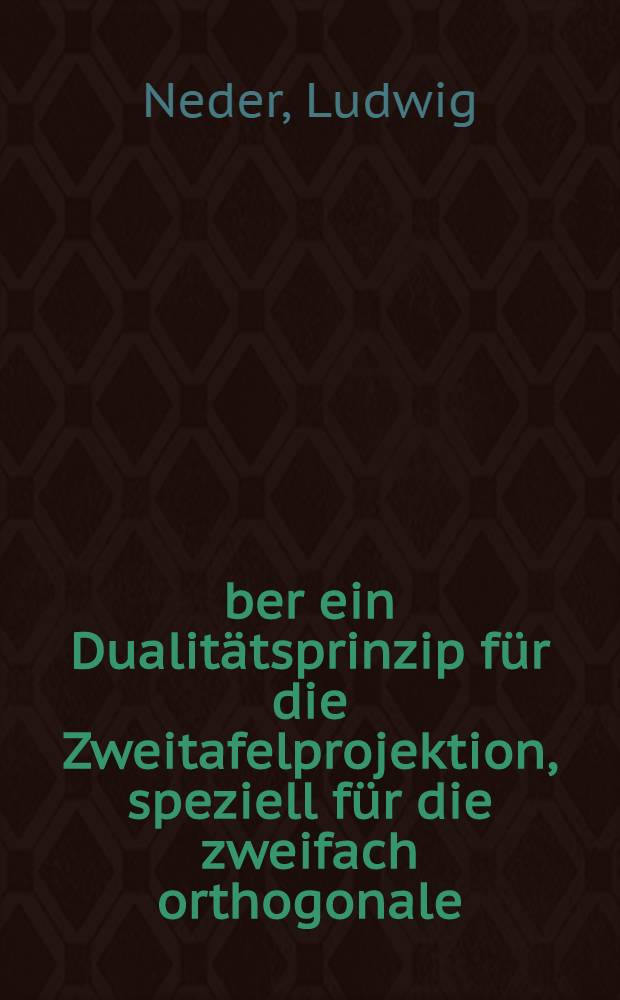 Über ein Dualitätsprinzip für die Zweitafelprojektion, speziell für die zweifach orthogonale