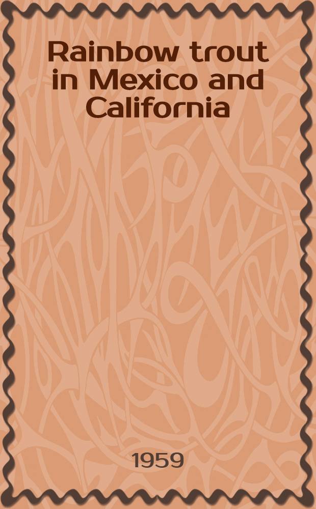 Rainbow trout in Mexico and California : With notes on the Cutthroat series
