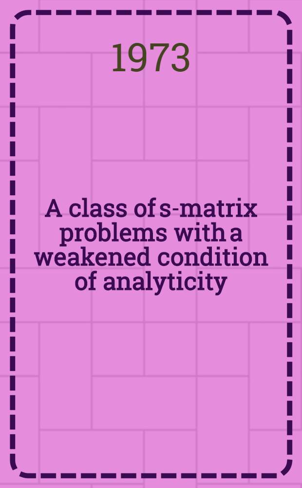 A class of s-matrix problems with a weakened condition of analyticity