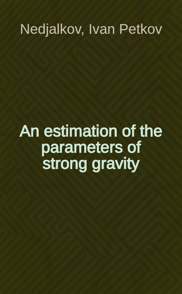 An estimation of the parameters of strong gravity