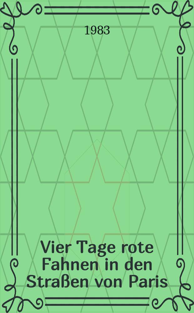 Vier Tage rote Fahnen in den Straßen von Paris : Die Kämpfe des Pariser Proletariats 1848 im Spiegel deutschsprachiger Presse