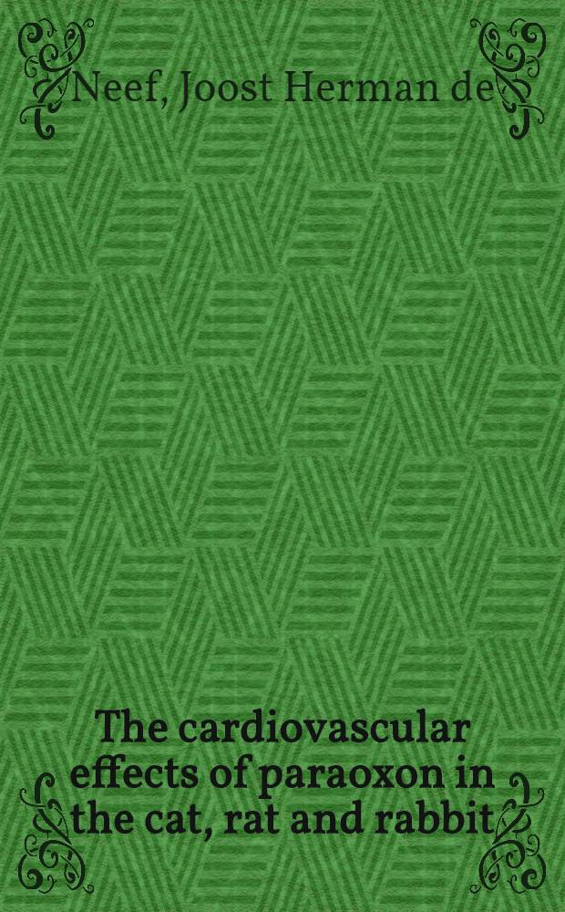 The cardiovascular effects of paraoxon in the cat, rat and rabbit : The involvement of a central cholinergic mechanism in the regulation of blood pressure : Acad. proefschr