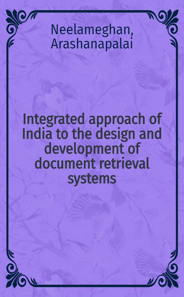 Integrated approach of India to the design and development of document retrieval systems