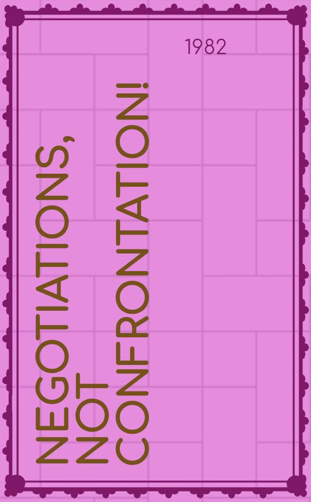 Negotiations, not confrontation!