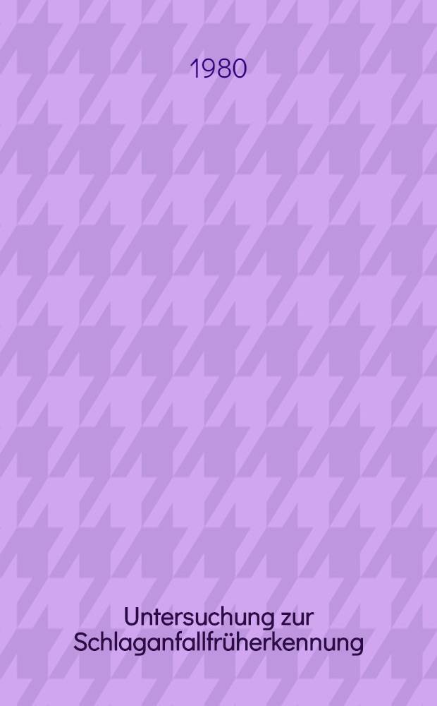 Untersuchung zur Schlaganfallfrüherkennung : Auswertung von Daten der kassenärztlichen Vereinigung Südwürttemberg und der Allgemeinen Ortskrankenkasse Ulm : Diss