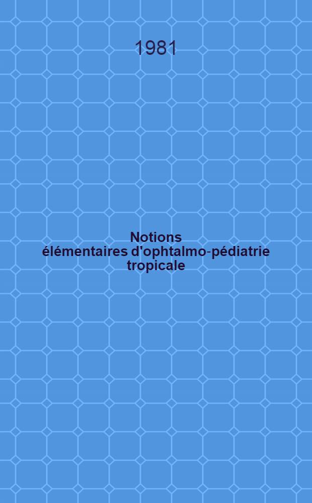 Notions élémentaires d'ophtalmo-pédiatrie tropicale