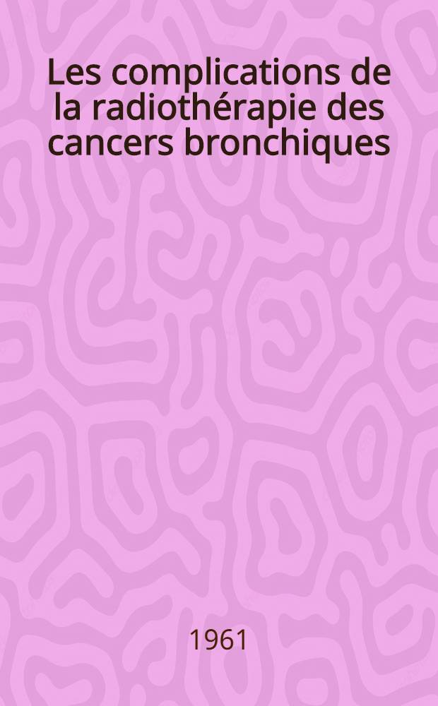 Les complications de la radiothérapie des cancers bronchiques : Thèse ..