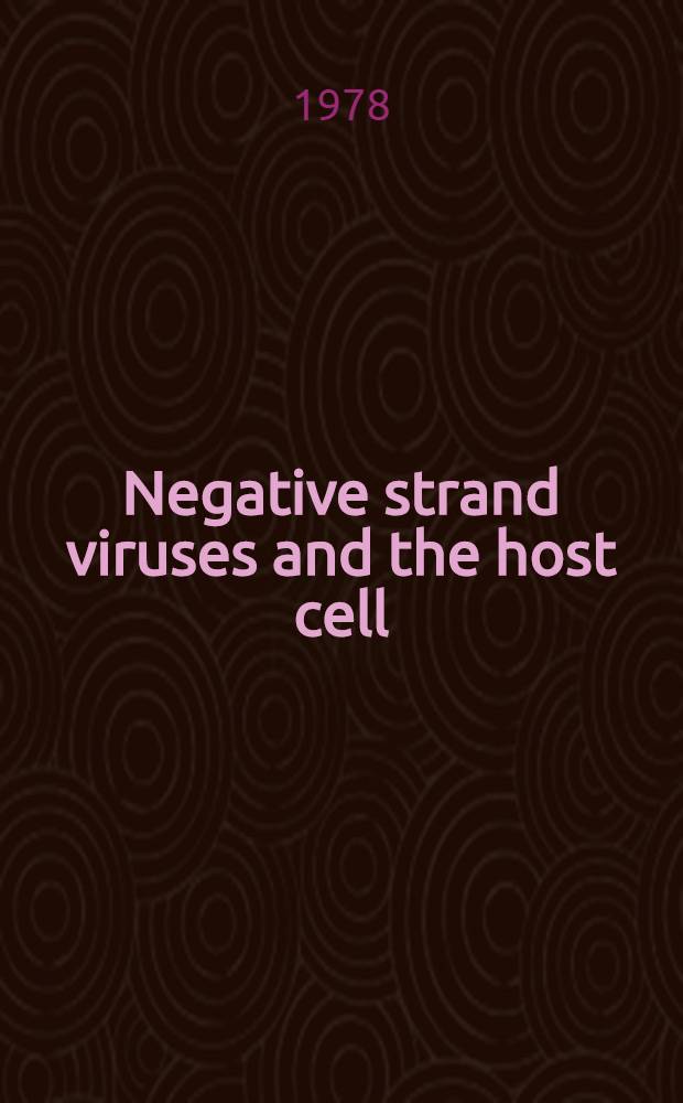 Negative strand viruses and the host cell : Based on a meeting held at Cambridge in Aug. 1977