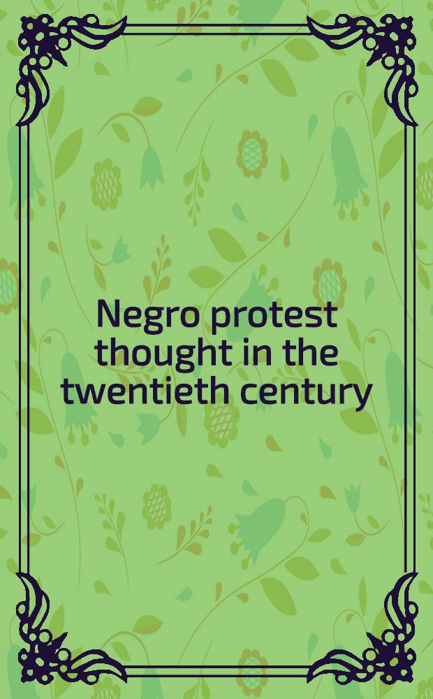 Negro protest thought in the twentieth century