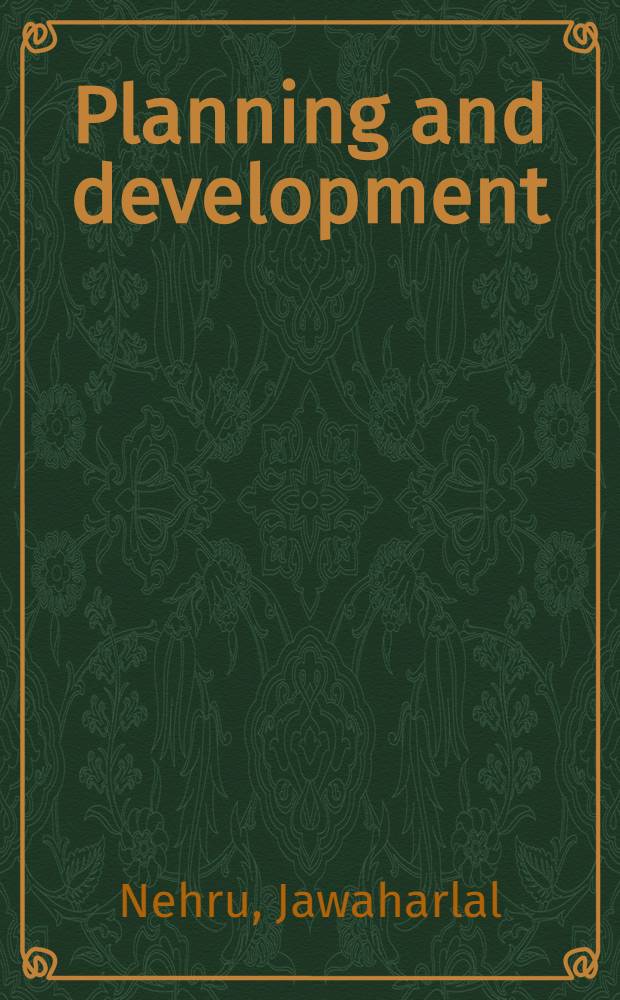 Planning and development : Speeches of Jawaharlal Nehru (1952-56)