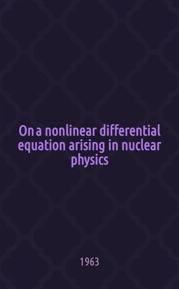 On a nonlinear differential equation arising in nuclear physics