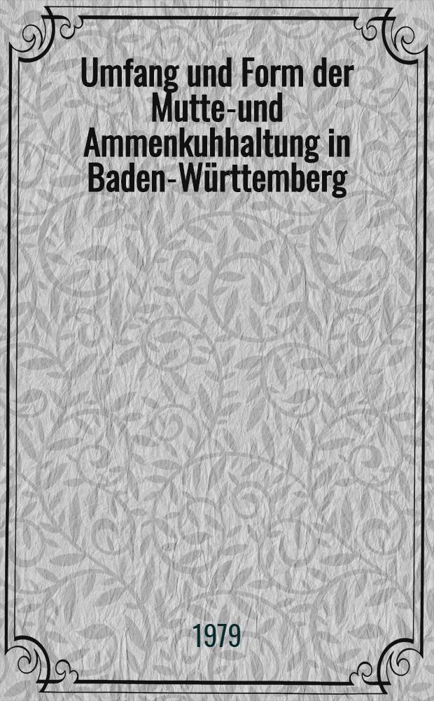 Umfang und Form der Mutter- und Ammenkuhhaltung in Baden-Württemberg : Diss