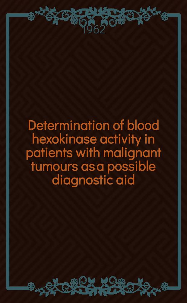 Determination of blood hexokinase activity in patients with malignant tumours as a possible diagnostic aid